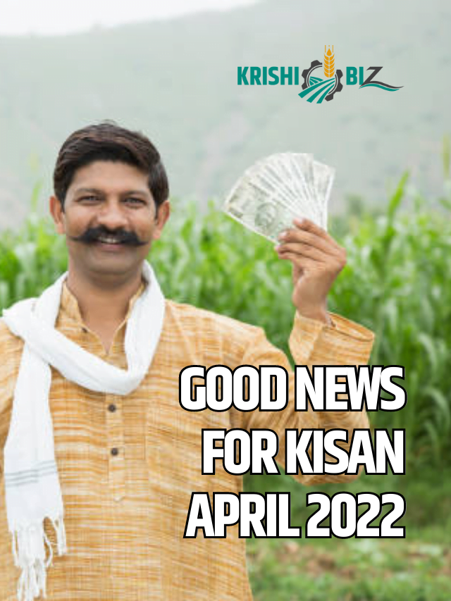 Good News for Kisan April 2022